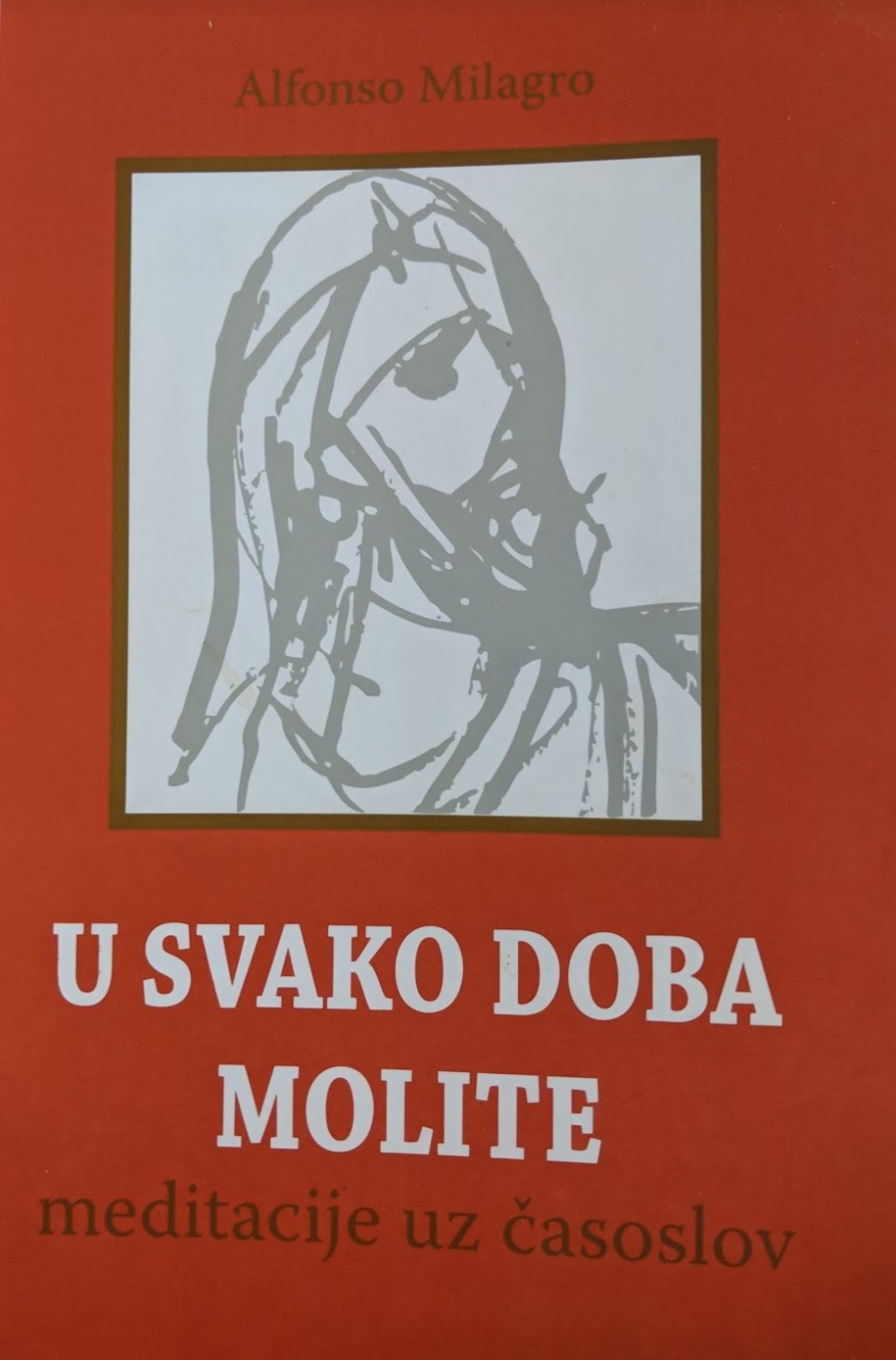 U svako doba molite : meditacije uz časoslov