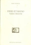 Fides et ratio = Vjera i razum : enciklika svim biskupima Katoličke crkve o odnosu vjere i razuma 
