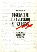 Figuracije u hrvatskom slikarstvu : (1970 -1995) = Figurations in Croatian painting : (1970 - 1995)