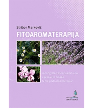Fitoaromaterapija : monografije esencijalnih ulja i ljekovitih biljaka : temelji fitoaromaterapije 