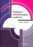 Fizikalna i rehabilitacijska medicina : osnove i liječenje 