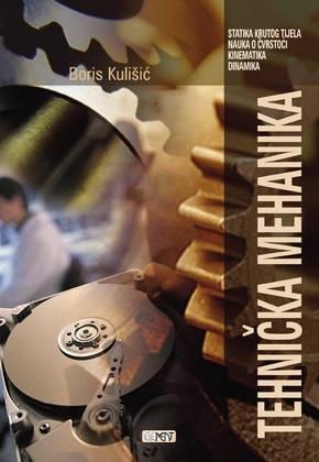Tehnička mehanika – Statika krutog tijela, nauka o čvrstoći, kinematika, dinamika : udžbenik za trogodišnje strukovne škole