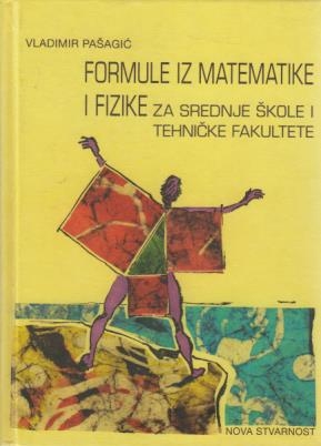 Formule za matematiku i fiziku za srednje škole i tehničke fakultete