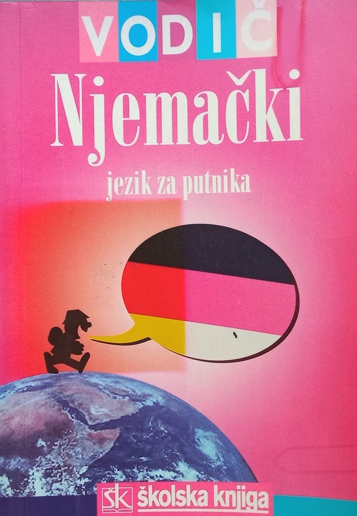 Njemački jezik za putnika : vodič i džepni rječnik : hrvatsko-njemački, njemačko-hrvatski