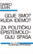 Gdje smo? Kuda idemo? : za političku epistemologiju spasa : eseji za orijentaciju i djelovanje u oskudnom vremenu 