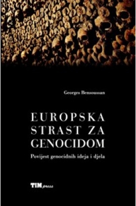 Europska strast za genocidom : Povijest genocidnih djela i ideja