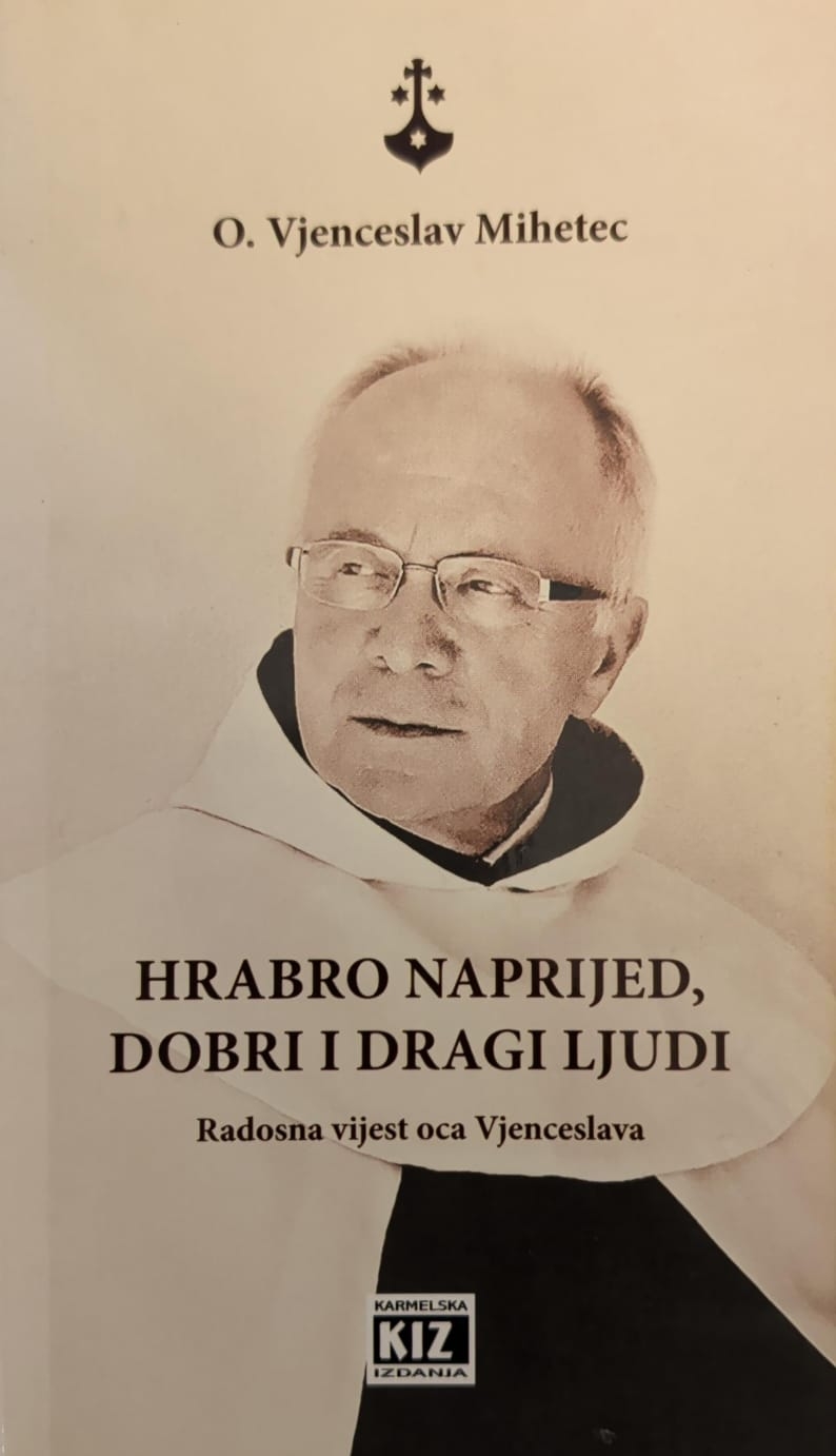 Hrabro naprijed, dobri i dragi ljudi : radosna vijest o. Vjenceslava