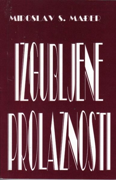 Izgubljene prolaznosti : (stihovi u prozi)