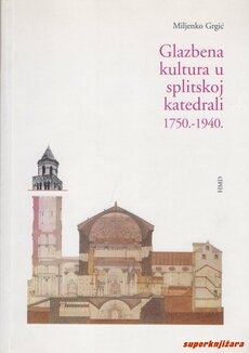 Glazbena kultura u splitskoj katedrali od 1750. do 1940. 