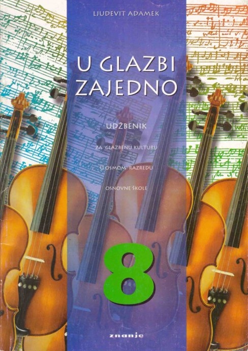 U glazbi zajedno : udžbenik za glazbenu kulturu u VIII. razredu osnovne škole