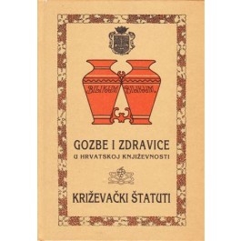 Gozbe i zdravice u hrvatskoj književnosti : od Marulića do Kaleba i Tadijanovića 