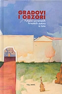 Gradovi i obzori : putopisni zapisi suvremenih hrvatskih autora iz Istre 