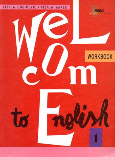 Welcome to English 1 : workbook + audio kazeta + CD ( 2. revidirano izdanje , izdanje 2001.godine )