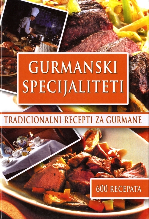 Gurmanski specijaliteti - Tradicionalni recepti za gurmane