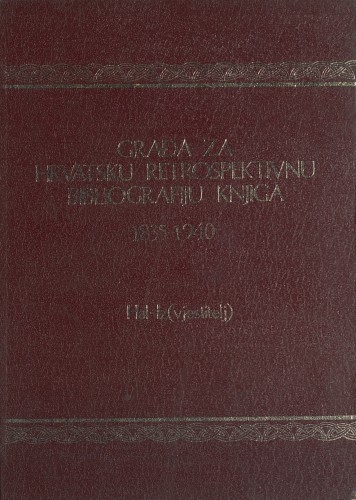 Građa za hrvatsku retrospektivnu bibliografiju knjiga : 1835 - 1940 : 6 : Hal-Iz(vjestitelj)
