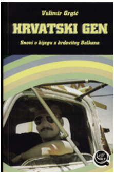 Hrvatski gen : snovi o bijegu s brdovitog Balkana