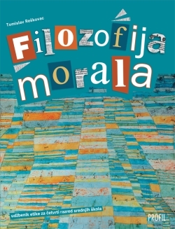 Filozofija morala : udžbenik etike za četvrti razred srednjih škola