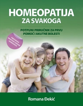 Homeopatija za svakoga - Potpuni priručnik za prvu pomoć i akutne bolesti