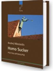 Homo Sucker - Poetika Apokalipse