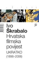 Hrvatska filmska povijest ukratko : (1896.-2006.)
