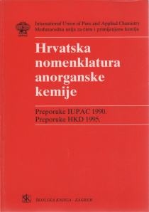 Hrvatska nomenklatura anorganske kemije : izradila Komisija za nomenklaturu anorganske kemije IUPAC 