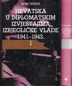 Hrvatska u diplomatskim izvještajima izbjegličke vlade 1941-1943. (cjelina od 2 knjige)