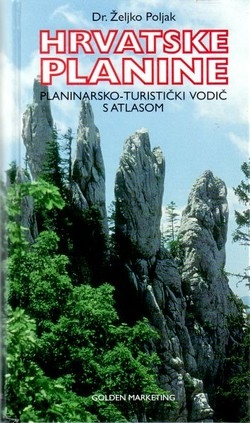 Hrvatske planine : planinarsko-turistički vodič s atlasom od 40 stranica, 260 slika u tekstu i 40 slika u boji na prilogu