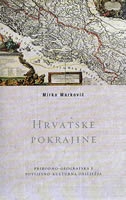 Hrvatske pokrajine : prirodno-geografska i povijesno-kulturna obilježja 
