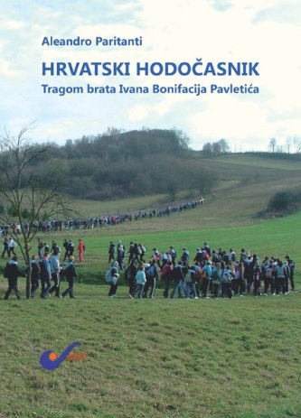 Hrvatski hodočasnik : tragom brata Ivana Bonifacija Pavletića 