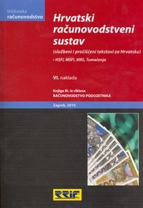 Hrvatski računovodstveni sustav : HSFI, MSFI, MRS, Tumačenja