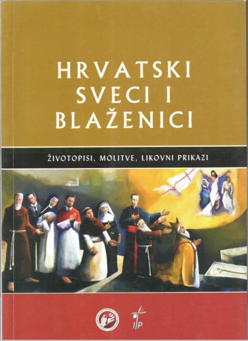 Hrvatski sveci i blaženici : životopisi, molitve, likovni prikazi 