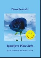 Ignacijeva Plava Ruža : (kroz humor po ozbiljnoj temi)