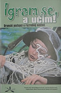 Igram se, a učim! : dramski postupci u razrednoj nastavi