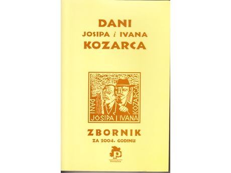 Književni susreti zavičajnika : zbornik za 2004. godinu / 10. dani Josipa i Ivana Kozarca, 14.-16. listopada 2004.