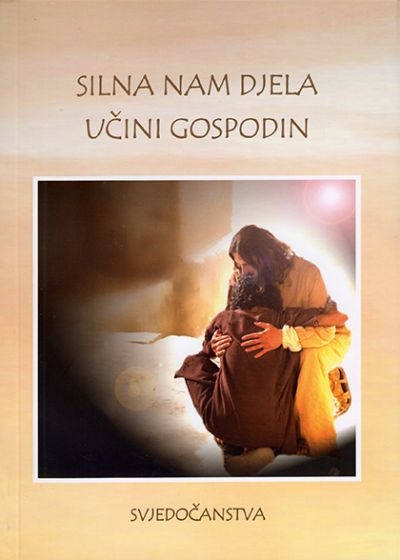 Silna nam djela učini Gospodin : svjedočanstva 