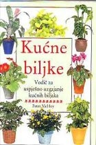 Kućne biljke - Vodič za uspješno uzgajanje kućnih biljaka (izdanje 1998.godine)