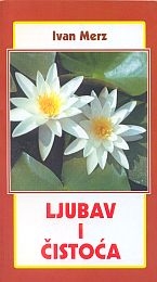 Ljubav i čistoća : tekstovi o ljubavi, ženi, braku, čistoći i Božjoj ljubavi