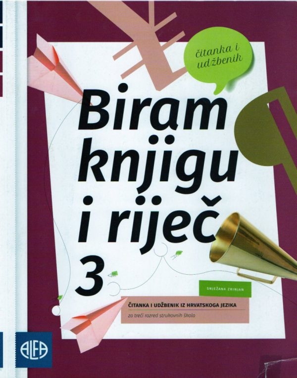 Biram knjigu i riječ 3: čitanka i udžbenik iz hrvatskoga jezika za treći razred strukovnih škola