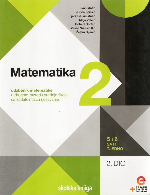 MATEMATIKA 2, 2. dio: udžbenik matematike s dodatnim digitalnim sadržajima i zadatcima za rješavanje u drugom razredu srednje škole, 5 i 6 sati tjedno