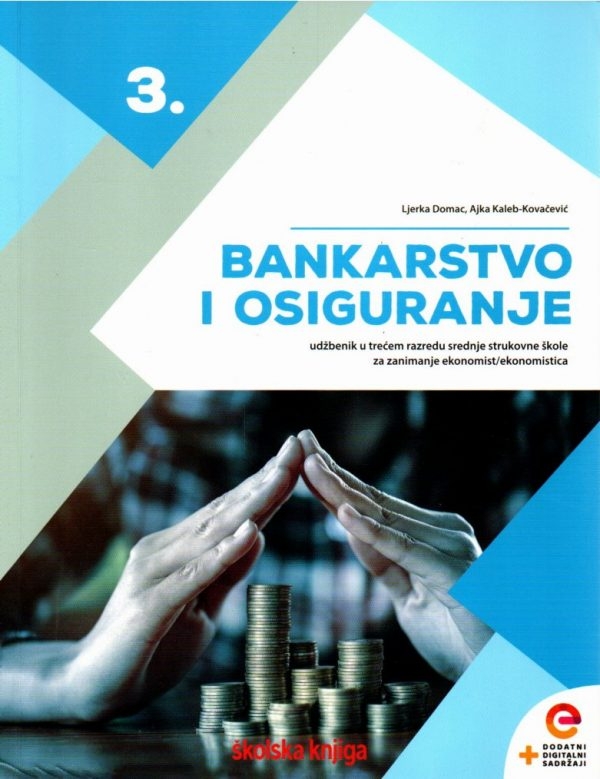 Bankarstvo i osiguranje 3 : udžbenik s dodatnim digitalnim sadržajima u trećem razredu srednje strukovne škole za zanimanje ekonomist/ekonomistica