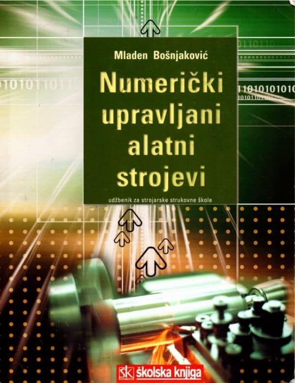 Numerički upravljani alatni strojevi : udžbenik za 3. razred srednjih strukovnih škola