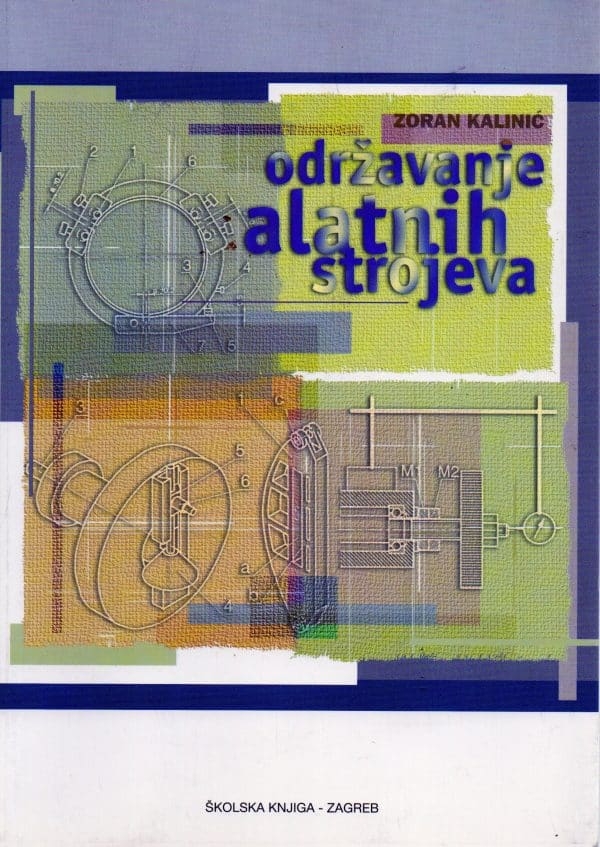 Održavanje alatnih strojeva : udžbenik za srednje strukovne škole