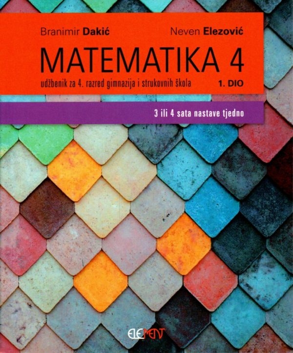 MATEMATIKA 4, 1. DIO : udžbenik za 4. razred gimnazija i strukovnih škola (3 ili 4 sata nastave tjedno)
