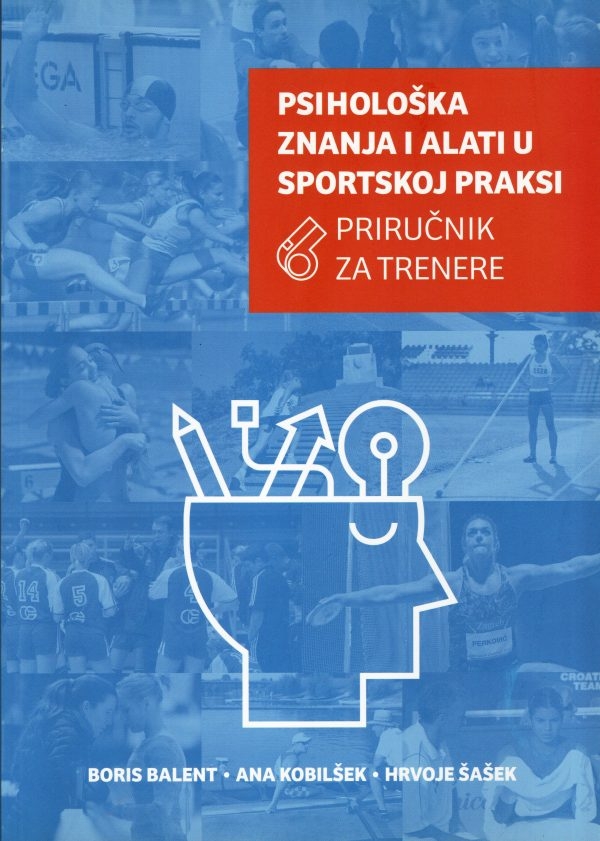 Psihološka znanja i alati u sportskoj praksi : priručnik za trenere
