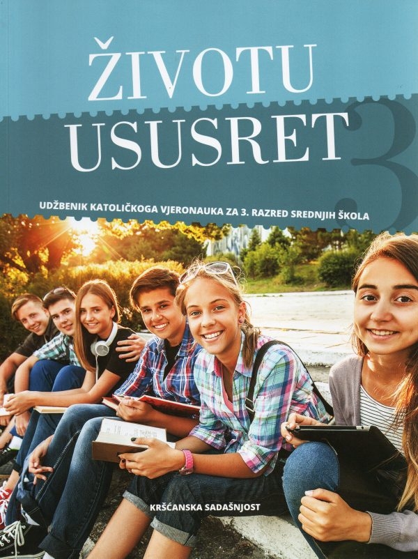 Životu ususret: udžbenik katoličkog vjeronauka za treći razred srednjih škola