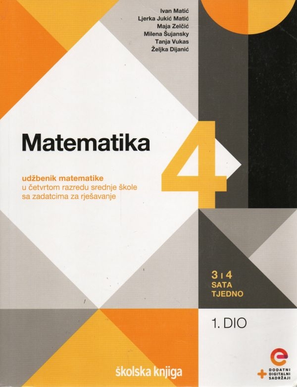 Matematika 4 : udžbenik matematike u četvrtom razredu srednje škole sa zadatcima za rješavanje : 3 i 4 sata tjedno (1.dio)