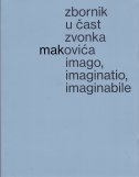 Imago, imaginatio, imaginabile : zbornik u čast Zvonka Makovića 