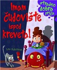 Imam čudovište ispod kreveta!