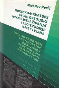 Englesko-hrvatski enciklopedijski rječnik istraživanja i proizvodnje nafte i plina