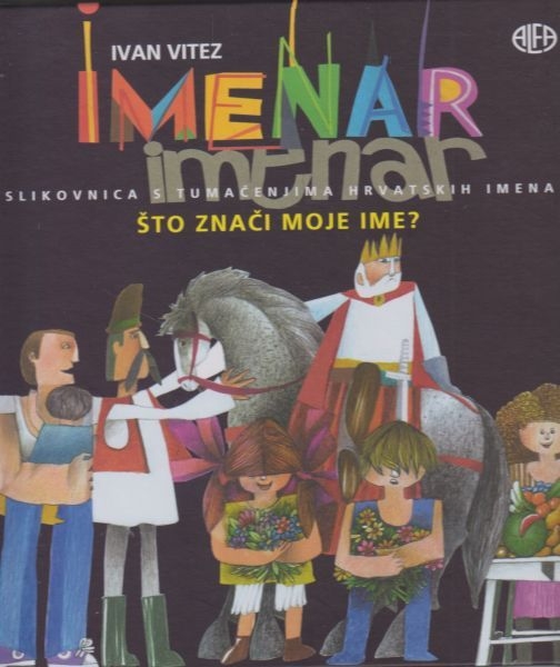 Imenar : što znači moje ime? : slikovnica s tumačenjima hrvatskih imena 